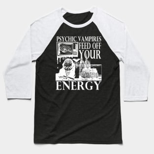 Vampires Feed Off Your Energy Gothic Horror Graphic (White Print) Baseball T-Shirt